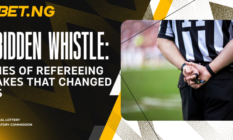 Forbidden Whistle: Stories of Refereeing Mistakes that Changed Fates